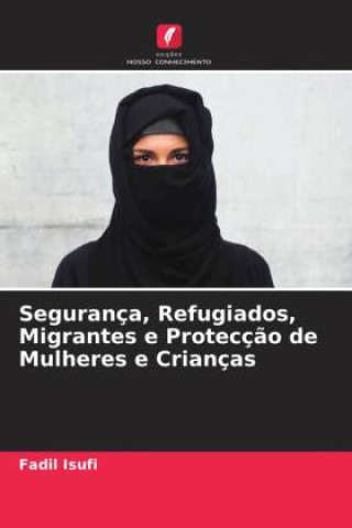 Knjiga Segurança, Refugiados, Migrantes e Protecç?o de Mulheres e Crianças Fadil Isufi