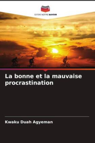Knjiga La bonne et la mauvaise procrastination Kwaku Duah Agyeman