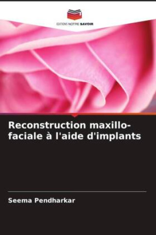 Knjiga Reconstruction maxillo-faciale ? l'aide d'implants Seema Pendharkar