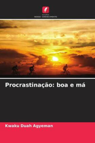 Knjiga Procrastinaç?o: boa e má Kwaku Duah Agyeman