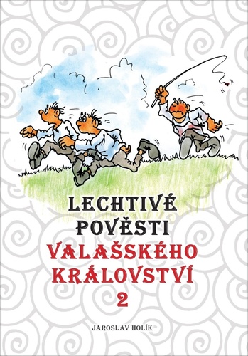 Книга Lechtivé pověsti Valašského království 2 Jaroslav Holík