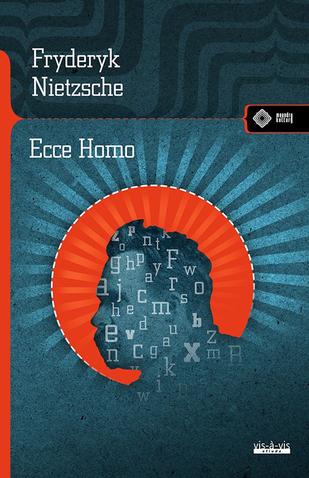 Kniha Ecce Homo. Jak się staje tym, czym się jest wyd. 2 Fryderyk Nietzsche