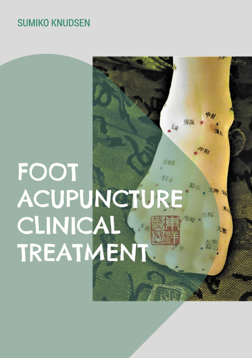 Kniha Foot Acupuncture Clinical Treatment 