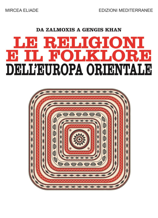 Könyv religioni e il folklore dell'Europa orientale. Da Zalmoxis a Gengis Khan Mircea Eliade