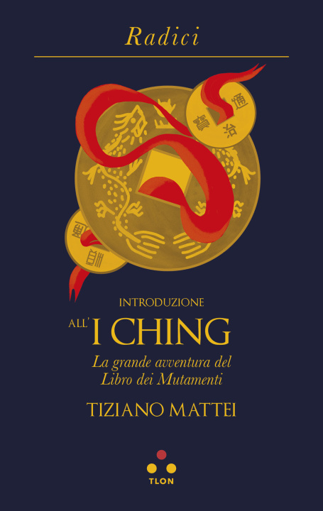 Книга Introduzione all'I Ching. La grande avventura del Libro dei Mutamenti Tiziano Mattei