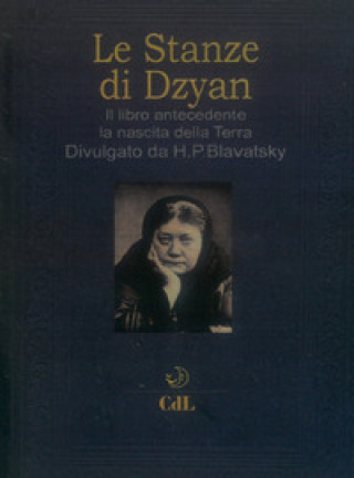 Książka stanze di Dzyan. Il libro antecedente la nascita della Terra Helena Petrovna Blavatsky