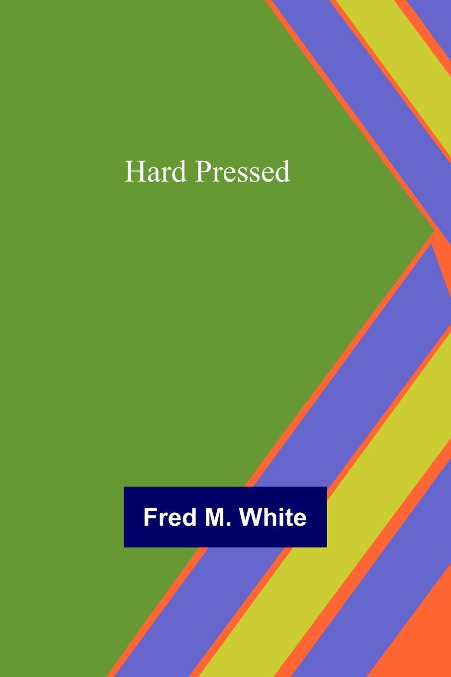 Knjiga Hard Pressed Fred M. White