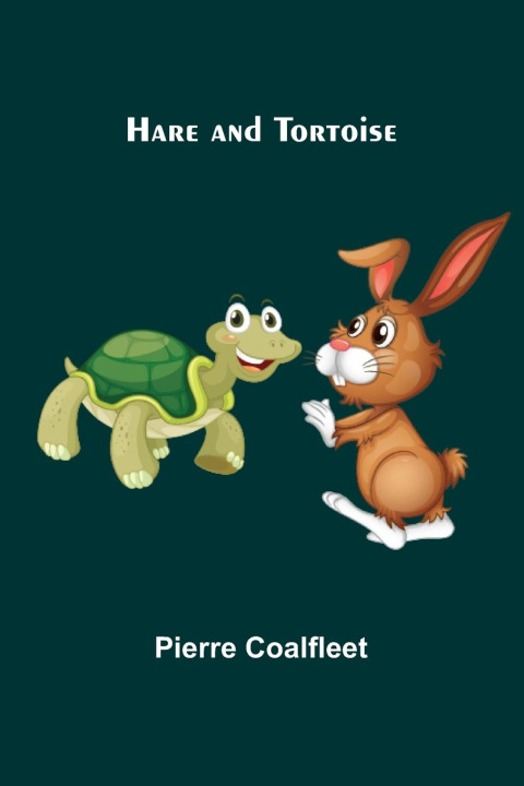 Knjiga Hare and Tortoise Pierre Coalfleet