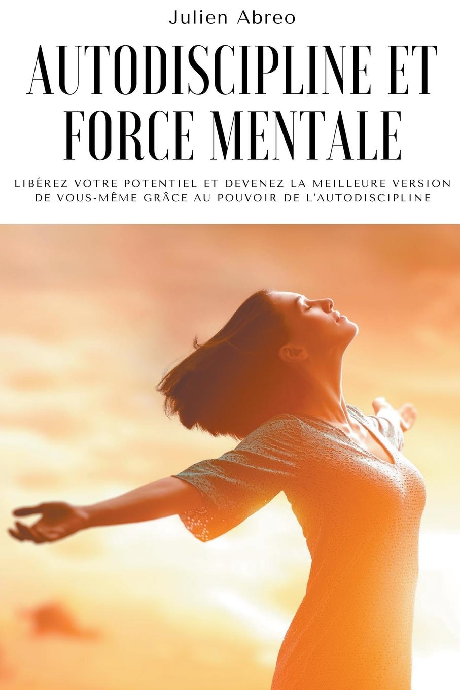 Buch Autodiscipline et force mentale Julien Abreo