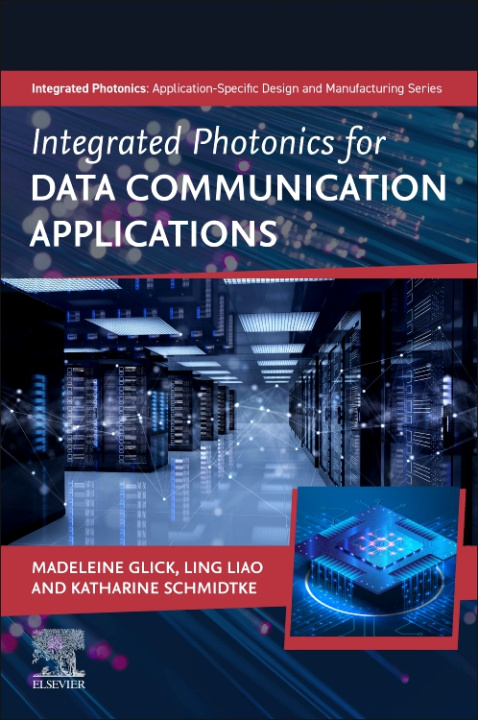 Knjiga Integrated Photonics for Data Communication Applications Madeleine Glick