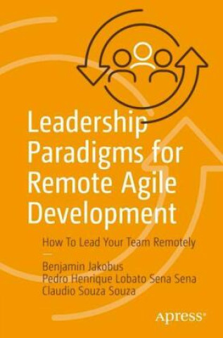 Kniha Leadership Paradigms for Remote Agile Development Benjamin Jakobus