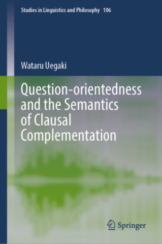 Carte Question-orientedness and the Semantics of Clausal Complementation Wataru Uegaki