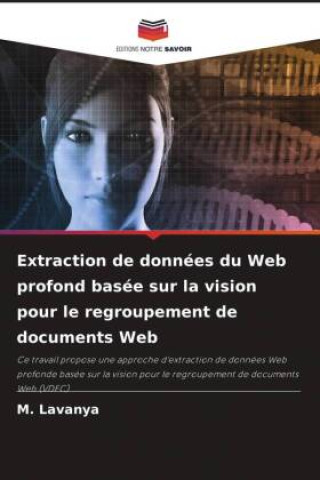 Knjiga Extraction de données du Web profond basée sur la vision pour le regroupement de documents Web M. Lavanya