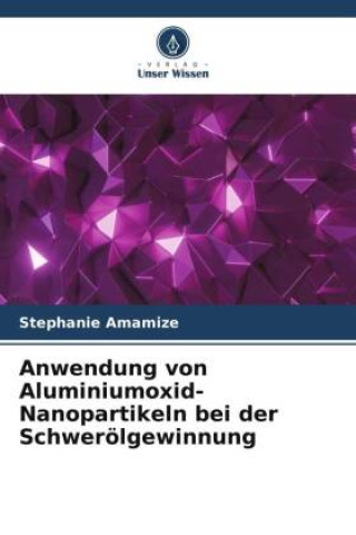 Livre Anwendung von Aluminiumoxid-Nanopartikeln bei der Schwerölgewinnung 