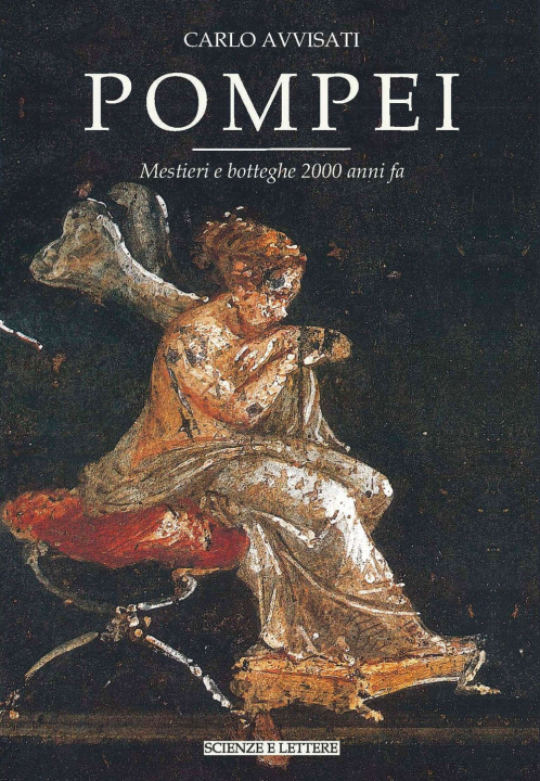Kniha Pompei. Mestieri e botteghe 2000 anni fa Carlo Avvisati