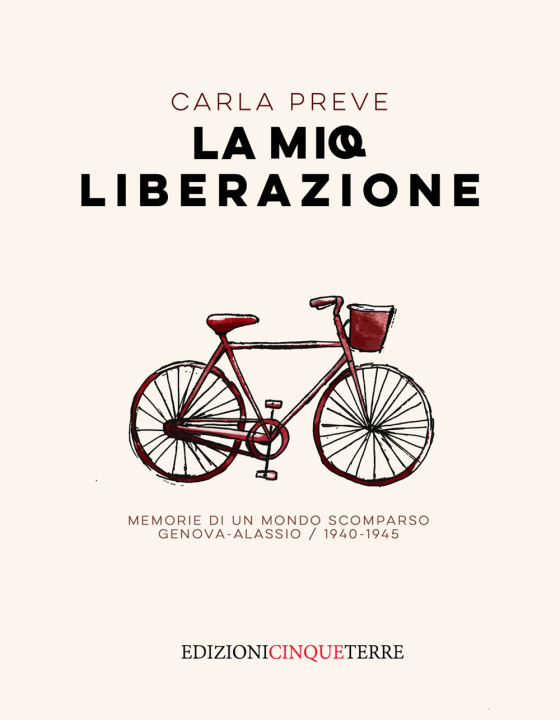 Kniha mia Liberazione. Memorie di un mondo scomparso. Genova-Alassio, 1940-1945 Carla Preve