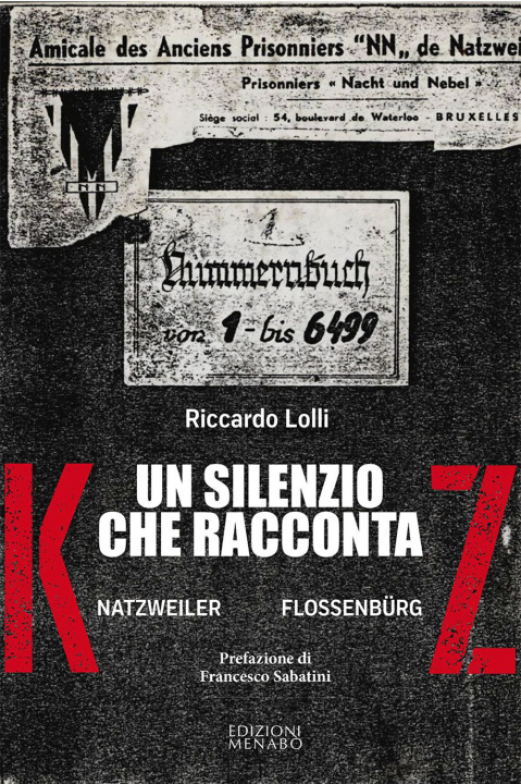 Carte silenzio che racconta. Natzweiler Flossenburg Riccardo Lolli