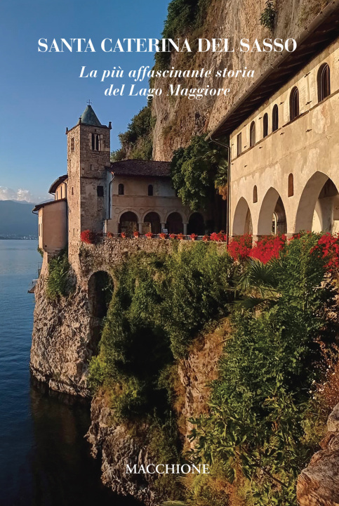 Carte Santa Caterina del Sasso. La più affascinante storia del Lago Maggiore 