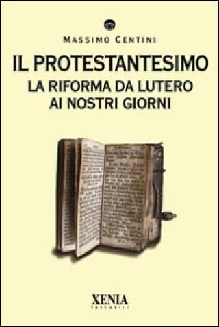 Kniha protestantesimo. La riforma da Lutero ai nostri giorni Massimo Centini