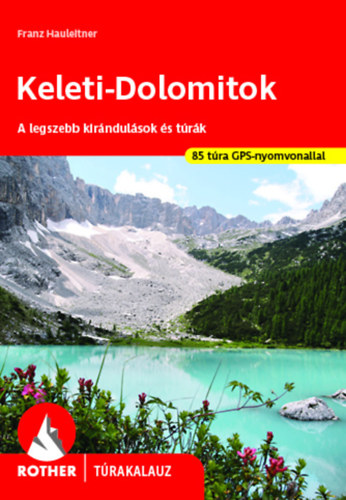 Könyv Keleti-Dolomitok - Rother túrakalauz Franz Hauleltner