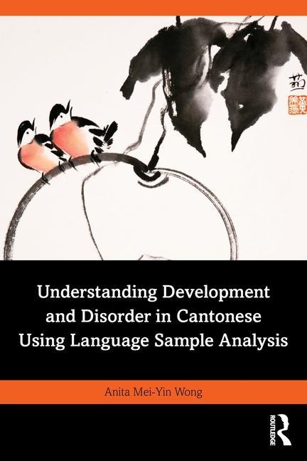 Knjiga Understanding Development and Disorder in Cantonese using Language Sample Analysis Anita Mei-Yin Wong