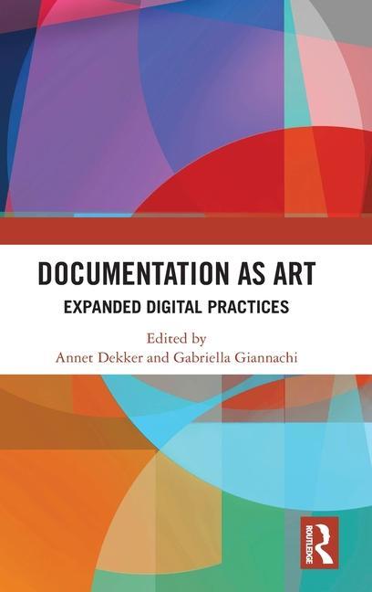 Knjiga Documentation as Art Annet Dekker