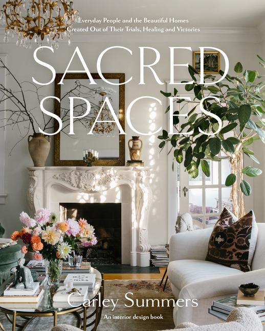 Książka Sacred Spaces: Everyday People and the Beautiful Homes Created Out of Their Trials, Healing, and Victories 
