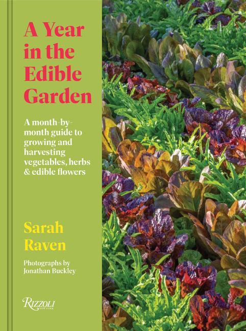 Kniha A Year in the Edible Garden: A Month-By-Month Guide to Growing and Harvesting Vegetables, Herbs, and Edible Flowers 