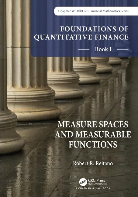 Carte Foundations of Quantitative Finance, Book I:  Measure Spaces and Measurable Functions 