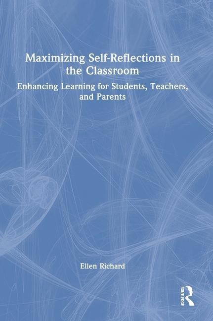Knjiga Maximizing Self-Reflections in the Classroom Ellen Richard