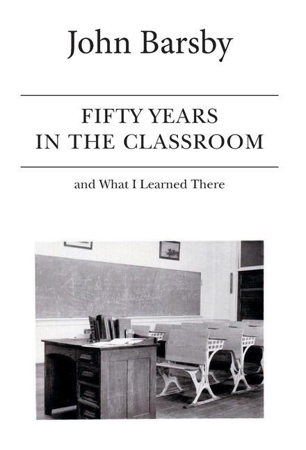 Kniha Fifty Years in the Classroom and What I Learned There 