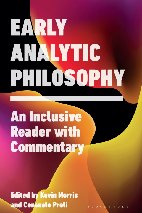 Carte Early Analytic Philosophy: An Inclusive Reader with Commentary Consuelo Preti