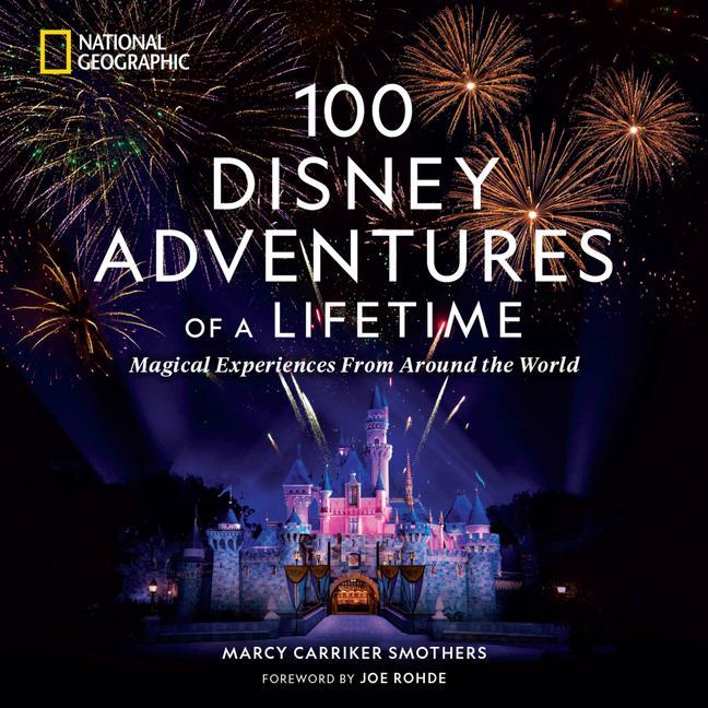 Kniha 100 Disney Adventures of a Lifetime Marcy Carriker Smothers