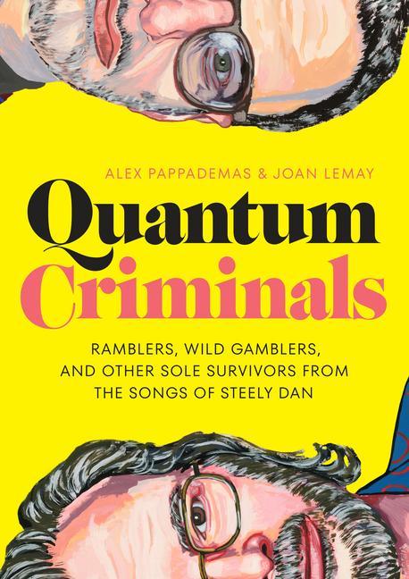 Könyv Quantum Criminals: Ramblers, Wild Gamblers, and Other Sole Survivors from the Songs of Steely Dan Joan Lemay