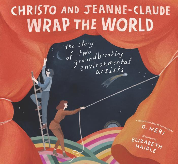 Kniha Christo and Jeanne-Claude Wrap the World: The Story of Two Groundbreaking Environmental Artists Elizabeth Haidle