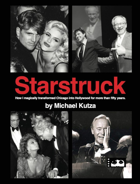 Kniha Starstruck - How I Magically Transformed Chicago into Hollywood for More Than Fifty Years (hardback) Michael Kutza