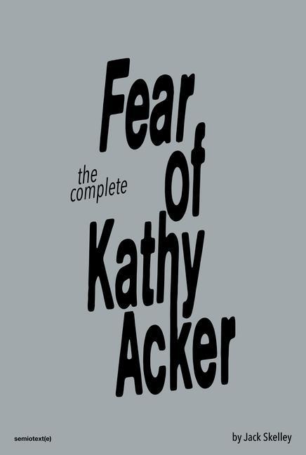 Kniha The Complete Fear of Kathy Acker Sabrina Tarasoff