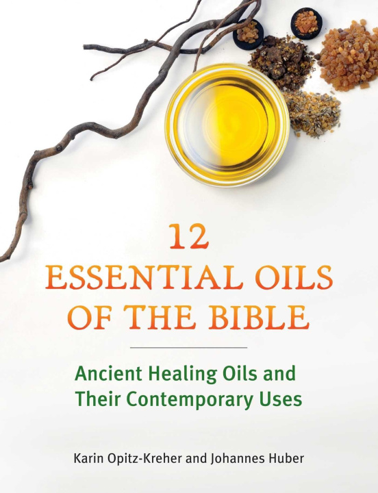 Könyv Twelve Essential Oils of the Bible Johannes Huber