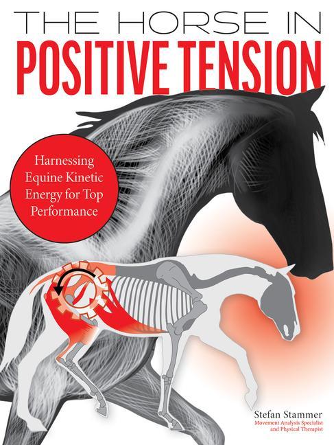 Książka The Horse in Positive Tension: Harnessing Equine Kinetic Energy for Top Performance 