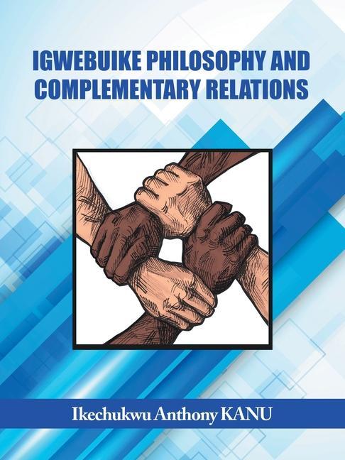 Buch Igwebuike Philosophy and Complementary Relations Ikechukwu Anthony KANU