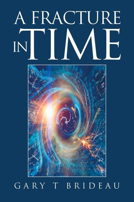 Carte A Fracture in Time Gary T Brideau