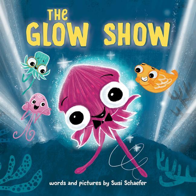 Kniha The Glow Show: A Picture Book about Knowing When to Share the Spotlight 