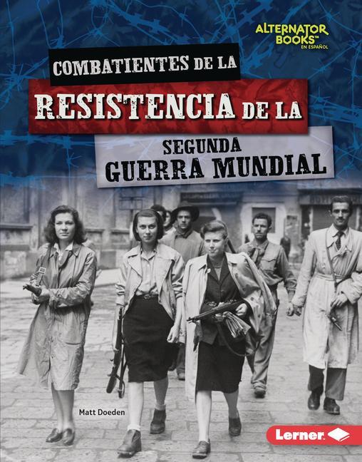 Książka Combatientes de la Resistencia de la Segunda Guerra Mundial (World War II Resistance Fighters) 