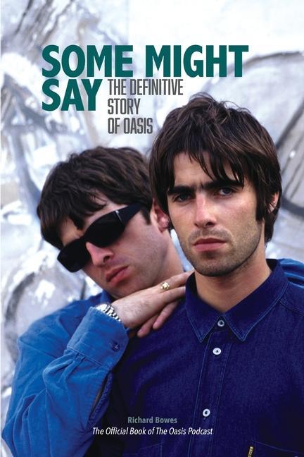 Книга Some Might Say: The Definitive Story of Oasis 