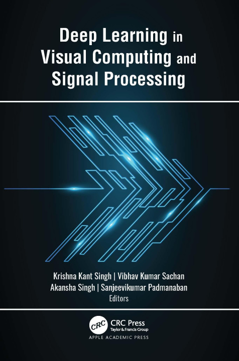 Knjiga Deep Learning in Visual Computing and Signal Processing Krishna Kant Singh