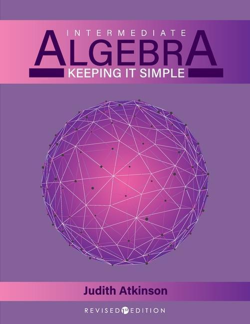 Book Intermediate Algebra: Keeping it Simple Judith Atkinson