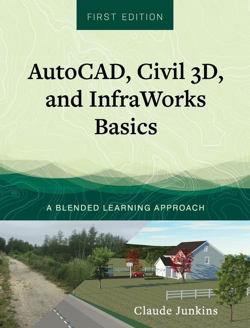 Книга AutoCAD, Civil 3D, and InfraWorks Basics 