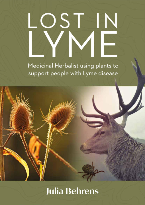 Carte Lost in Lyme: The Therapeutic Use of Medicinal Plants in Supporting People with Lyme Disease 