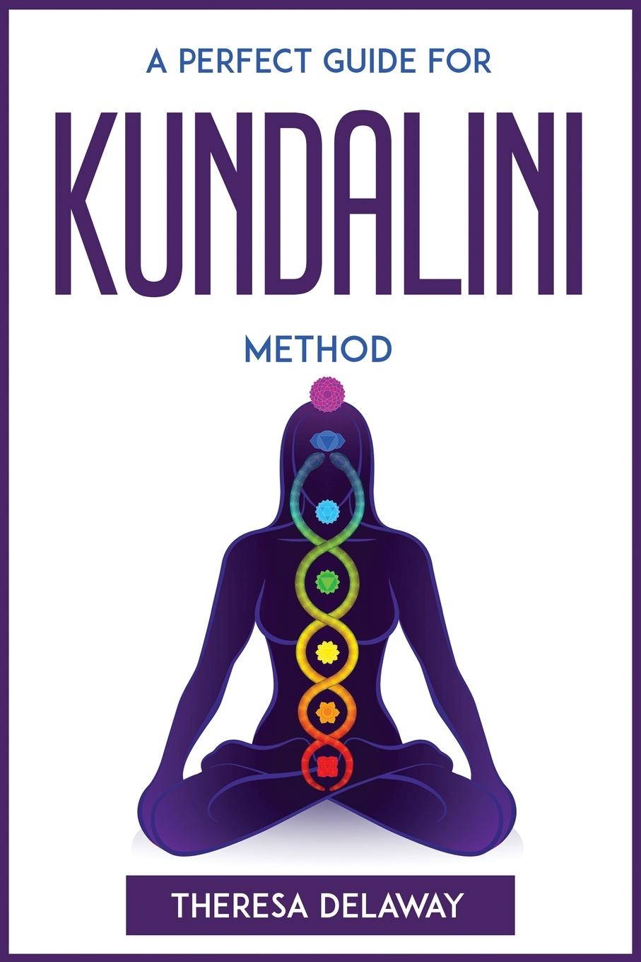 Carte A PERFECT GUIDE FOR KUNDALINI METHOD 