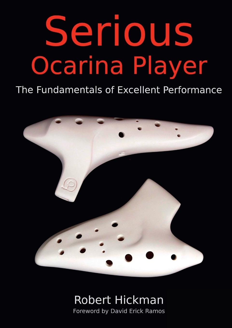 Kniha Serious Ocarina Player - The Fundamentals of Excellent Performance Foreword by David Erick Ramos